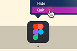 An menu-doc in MacOS that shows Figma logo and a menu with a cursor on the quit option