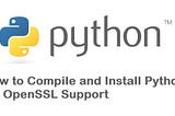 Building Python3 from Source with Custom Openssl Installation