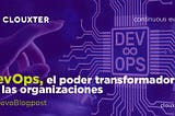 DevOps, el poder transformador en las organizaciones