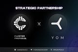 Powering Next-Gen Gaming: The Strategic Partnership Between YOM and Cluster Protocol