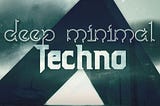 Deep Minimal Techno