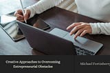 Michael Fortinberry on Creative Approaches to Overcoming Entrepreneurial Obstacles | New York, New…