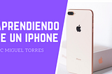 Aprendiendo de un iphone