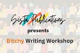 Announcing Bitchy’s Free (and First) Writing Workshop