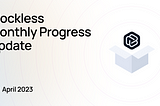 Blockless Monthly Progress Update — April 2023