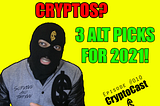 NEW BLUE CHIP CRYPTOS? 3 ALT PICKS FOR 2021! | CryptoCast #010 Presented by Cream Scheme