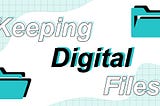 Here Are (My Personal) Ways On How I Keep My Digital Files