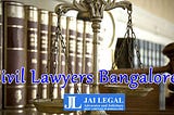 What are the qualities of Civil Lawyers in Bangalore?