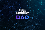 Micro Mobility DAO