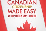 [READ][BEST]} Canadian Citizenship Made Easy A Study Guide in Simple English