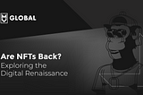Are NFTs Back? Exploring the Digital Renaissance