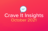 Crave It Insights: October 2021