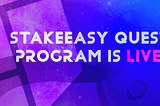 StakeEasy QUEST program!