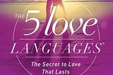The Five Love Languages.