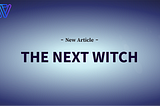 NEXT WITCH(2): WitchWorld Updates and Entry into the Short-Form OTT Market