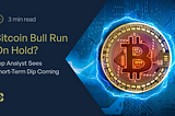 Bitcoin Bull Run On Hold? Top Analyst Sees Short-Term Dip Coming