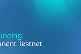 Permanent Testnetの発表