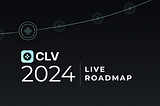 CLV Live Roadmap 2024