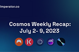 Weekly Newsletter: What happened on the Cosmos ecosystem this week? July 2–9