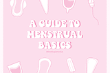 Menstrual Products 101