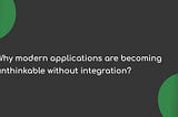 AWS re:Invent: Why modern applications are becoming unthinkable without integration?