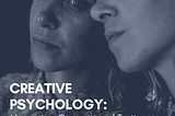 Creative Psychology: Managing Oppositional Traits Neuroticism and Openness to Experience