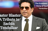 The Greatest: The Story of Sachin Tendulkar