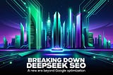 Breaking Down DeepSeek SEO: A New Era Beyond Google Optimization?