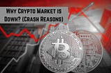 Why Crypto Market is Down?