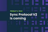 Sync Protocol v2 is coming