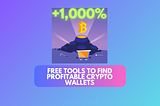 Free Tools To Find Profitable Crypto Wallets (Solana, ETH, Base, etc.)