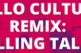 Hello Culture Remix Conference: creating media in an audience-centric industry.