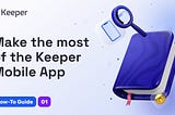 Keeper How To Series: Mobile App Overview