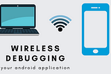 How to wireless debug your android application?