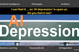 I can feel it … an ‘AI depression’ is upon us. Do you feel it too?