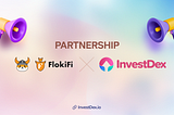 InvestDex has partnered with Floki to integrate the FlokiFi protocol into their platform!