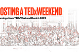 On Hosting a TEDxWeekend