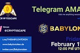 AMA RECAP : CRYPTOSCAPE x BABYLON
Venue : CRYPT0SCAPE
Date : 11 FEB 2022
Time : 12:00 PM UTC.