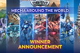 Announcing “Mecha Around the World” Challenge Winners