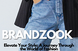 Elevate Your Style with Brandzook: A Journey Through the World of Fashion