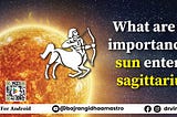 What is the importance of the sun entering Sagittarius?