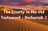 Zechariah 2 — The Deity of Christ and Divine Plurality in the Old Testament