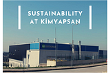 SUSTAINABILITY AT KİMYAPSAN (EN/TR)