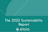 Elaia’s 2022 Annual Sustainability Report is here!