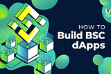 How to build Dapps on BSC?