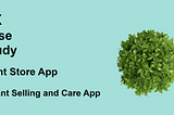 Case study: Plant store & care app