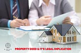 Property Deeds & Its Legal Implications
