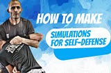 How to make simulations for self defense