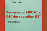 Parcerias do MROSC: a OSC deve recolher ISS?