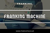 Main Benefits of Using a Franking Machine